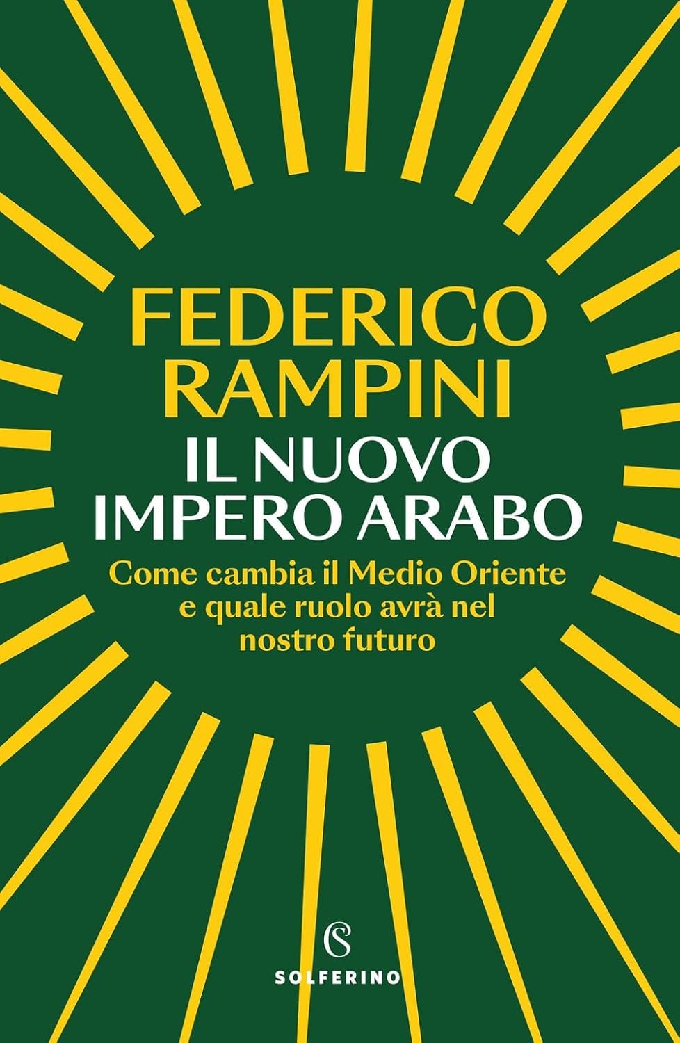 Il nuovo impero arabo. Come cambia il Medio Oriente e quale ruolo avrà nel nostro futuro